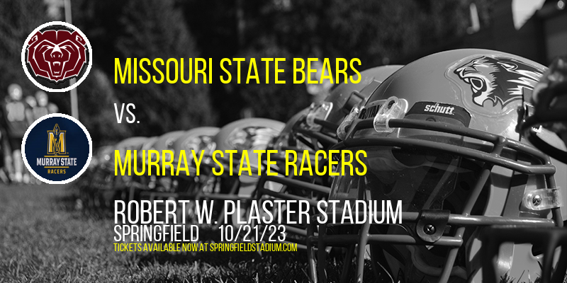 Missouri State Bears vs. Murray State Racers at Robert W. Plaster Stadium tickets Missouri State Bears vs. Murray State Racers at Robert W. Plaster Stadium