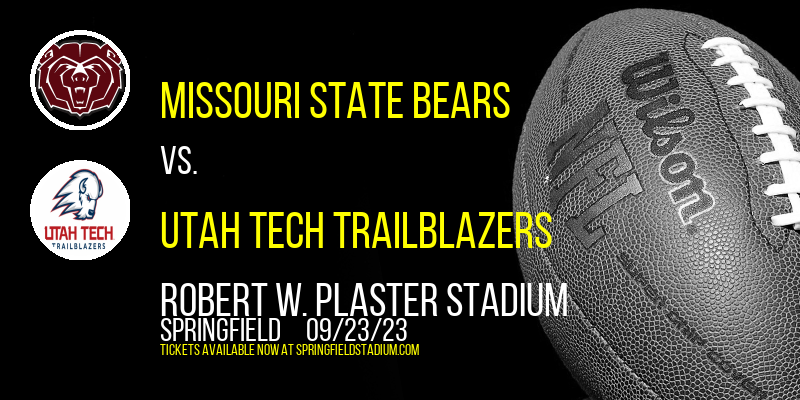 Missouri State Bears vs. Utah Tech Trailblazers at Robert W. Plaster Stadium tickets Missouri State Bears vs. Utah Tech Trailblazers at Robert W. Plaster Stadium